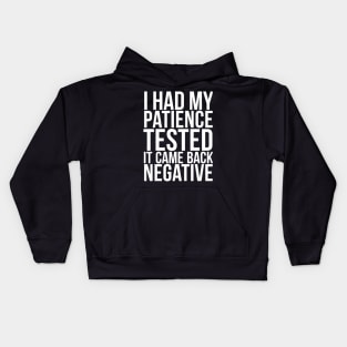 I Had My Patience Tested It Came Back Negative Kids Hoodie